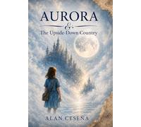 AURORA AND THE UPSIDE-DOWN COUNTRY