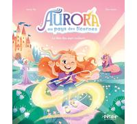Aurora au pays des licornes - La fête des sept couleurs (Pétille et compagnie)