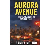 Aurora Avenue: How Seattle Built Its Infamous Track