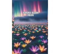 Aurora Bloom Fields: Endless Alien Fields Under the Aurora
