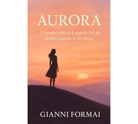 Aurora: Consapevolezza è sapere chi sei, anche quando ti sei persa. (DONNA)