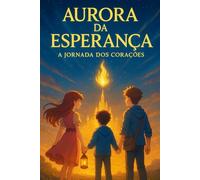 Aurora da Esperança: A Jornada dos Corações