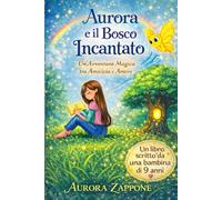 Aurora e il Bosco Incantato: Un'Avventura Magica tra Amicizia e Amore