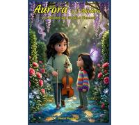 Aurora e il Mistero del Giardino Nascosto: Un’idea regalo di Natale Compleanno Halloween dove tra Avventure Magiche e piene di Mistero aumentano ... - Aurora e il Giardino dei Suoni Sospesi)