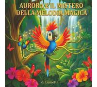 Aurora e il Mistero della Melodia Magica: Una fantastica avventura nel cuore della giungla