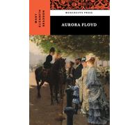 Aurora Floyd: The 1863 Victorian Thriller Classic