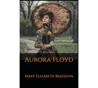 Aurora Floyd: The Complete Three-Volume Victorian Sensation Novel