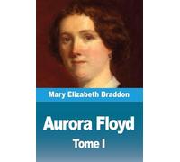 Aurora Floyd: Tome I