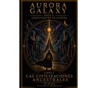 AURORA GALAXY LAS CIVILIZACIONES ANCESTRALES