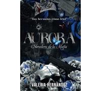 Aurora heredera de la mafia: Tan hermosa, cómo letal (Almas Corrompidas.)
