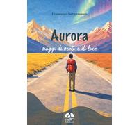 Aurora. I viaggi di vento e di luce. Ediz. illustrata