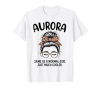 Aurora Igual Que una Chica Normal Solo un Nombre de niña Mucho más Fresco Camiseta