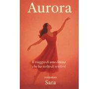 AURORA. Il viaggio di una donna che ha scelto di sentirsi