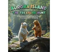 AURORA ISLAND - THE TREASURE HUNT: A Woodland Adventure of Clues, Courage, and Friendship (Aurora Island Adventures)