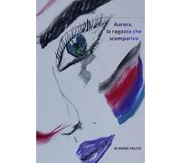 AURORA, LA RAGAZZA CHE SCOMPARIVA: romanzo