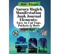 Aurora Magick Manifestation Junk Journal Elements: Easy-to-Cut Tags, Pockets & Full-Page Images: 100+ Easy-to-Cut Tags, Pockets, Hexagons, and ... Journaling, Scrapbooking, and Spellcraft