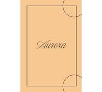 Aurora - Quaderno per Appunti 6x9 | 100 Pagine a Righe | Design Minimal con Copertina Arancio Elegante: Taccuino con nome personalizzato - Per ... e uso quotidiano - Stile sobrio e raffinato