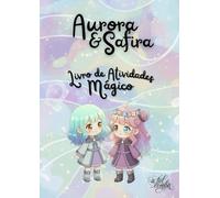 Aurora & Safira: Livro de Atividades Mágico