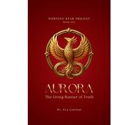 AURORA: The Living Banner of Truth (MORNING STAR TRILOGY)