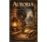 Auroria - Manuale Base: Regole essenziali per iniziare a giocare: 1 (Auroria il gioco di ruolo)