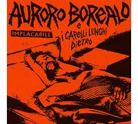 Auroro Borealo E I Capelli Lunghi Dietro - Implacabile (Vinyl Green Registrato Solo Lato a) [Vinilo]