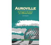 Auroville : Its Struggle In The Quest For A Spiritual Utopia