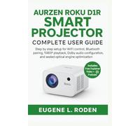 Aurzen Roku D1R Smart Projector Complete User Guide: Step by Step Setup for WiFi Control, Bluetooth Pairing, 1080P Playback, Dolby Audio Configuration, and Sealed Optical Engine Optimization