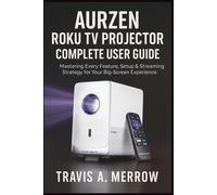 Aurzen Roku TV Projector Complete User Guide: Mastering Every Feature, Setup & Streaming Strategy for Your Big-Screen Experience
