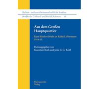 Aus Dem Grossen Hauptquartier: Kurt Riezlers Briefe an Kathe Liebermann 1914-1915: 15 (Kultur- Und Sozialwissenschaftliche Studien /Studies in Cultural and Social Sciences)
