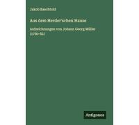 Aus dem Herder'schen Hause: Aufzeichnungen von Johann Georg Müller (1780-82)