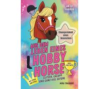 Aus dem Leben eines Hobby Horse: interaktives Steckenpferd Buch mit lustigen Stories, Tipps & Fun Facts rund ums Hobby Horsing, ab 10 Jahren, vereint Humor & Wissen