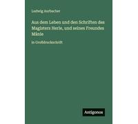 Aus dem Leben und den Schriften des Magisters Herle, und seines Freundes Mänle: in Großdruckschrift