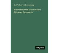 Aus dem Lechrain Zur deutschen Sitten und Sagenkunde