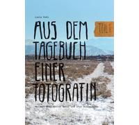 Aus dem Tagebuch einer Fotografin: Notizen über Mutter Natur und ihre Helferinnen. Teil I