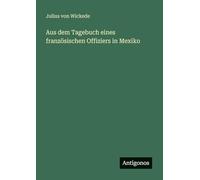 Aus dem Tagebuch eines französischen Offiziers in Mexiko