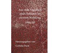 Aus dem Tagebuch eines Soldaten im zweiten Weltkrieg: 1944/45