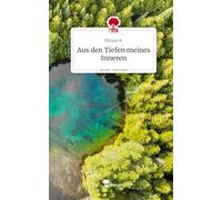 Aus den Tiefen meines Inneren. Life is a Story - story.one