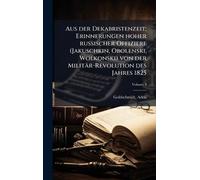 Aus der Dekabristenzeit; Erinnerungen hoher russischer Offiziere (Jakuschkin, Obolenski, Wolkonski) von der Militär-Revolution des Jahres 1825