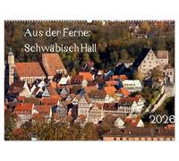 Aus der Ferne: Schwäbisch Hall 2026 (Wandkalender 2026 DIN A2 quer), CALVENDO Monatskalender: Bilder und Ansichten von Schwäbisch Hall