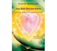 Aus der Tiefe des Herzens leben: Verständigung ohne Worte, Schöpfung jenseits der Polarität