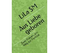 Aus Liebe geboren: Zwei Frauen, ein Weg zur Familie