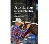 Aus Liebe zu den Pferden: Lehren aus den Begegnungen mit Charakter-Pferden