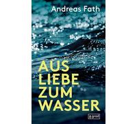Aus Liebe zum Wasser