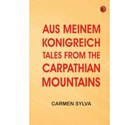 Aus meinem Konigreich: Tales from the Carpathian Mountains
