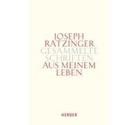 Aus meinem Leben: Autobiographische Texte: 15 (Joseph Ratzinger Gesammelte Schriften, 15)