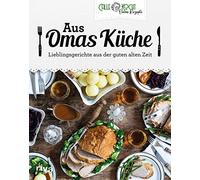 Aus Omas Küche: Lieblingsgerichte aus der guten alten Zeit. Klassiker der deutschen Küche mit CALLEkocht zu Hause nachkochen: Schweinebraten, ... Kohlrouladen, Reibekuchen u. v. m.: 1
