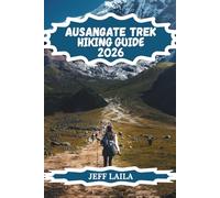 AUSANGATE TREK HIKING GUIDE 2026: Explore Remote Andes Trails, 7 Lakes, Rainbow Mountains & Cultural Villages (The Summit Edition - Adventure Line Hiking Series)