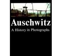 Auschwitz: A History in Photographs