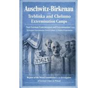 Auschwitz-Birkenau: Nazi German Concentration and Extermination Camp (1940-1945): Official Report on Auschwitz: Systematic Extermination, Forced ... the Investigation of German Crimes in Poland)