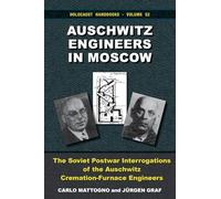 Auschwitz Engineers in Moscow: The Soviet Postwar Interrogations of the Auschwitz CremationFurnace Engineers. The Statements of Kurt Prüfer, Karl ... at Auschwitz: 52 (Holocaust Handbooks)
